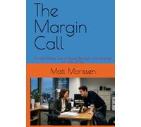 The Margin Call: A High-Stakes Tale of Power, Betrayal, and Revenge on Wall Street