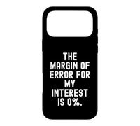 the margin of error for my interest is 0 funny sarcastic wit Case for iPhone 17 Pro Max