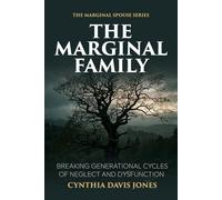 THE MARGINAL FAMILY: BREAKING GENERATIONAL CYCLES OF NEGLECT AND DYSFUNCTION (The Marginal Spouse Series)