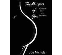The Margins of You: Poems of Desire and Translation