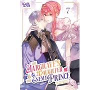 The Margrave's Daughter & the Enemy Prince, Volume 7