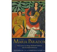 The Maria Paradox: How Latinas Can Merge Old World Traditions With New World Self-Esteem