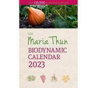 The Maria Thun Biodynamic Calendar : 2023