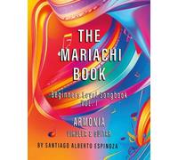 The Mariachi Book Vol. 1 Armonia: Vihuela & Guitar Beginners: Vol. 1 - Armonia: Vihuela & Guitar