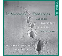 The Marian Consort; Rory Mccleery - In Sorrow'S Footsteps: Jackson; Palestrina; Allegri; Macmillan
