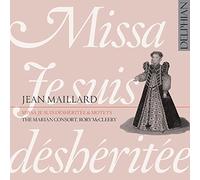 The Marian Consort; Rory Mccleery – Maillard: Missa Je Suis Déshéritée & Motets – CD