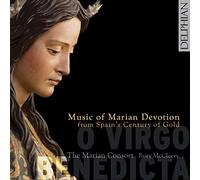 The Marian Consort; Rory Mccleery - O Virgo Benedicta: Music Of Marian Devotion From Spain'S Century Of Gold