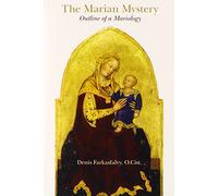 The Marian Mystery: The Outline of a Mariology
