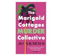The Marigold Cottages Murder Collective: The warm and witty cosy crime novel