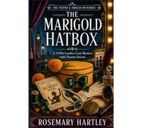 The Marigold Hatbox: A 1920s London Cozy Mystery with Theatre Secrets (The Vesper & Thread Mysteries)