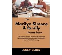 The Marilyn Simons & family Success Story: The untold story of a family-led initiative reshaping mathematics, molecular biology, and scientific ... Purpose: Stories of Women Who Shaped Success)
