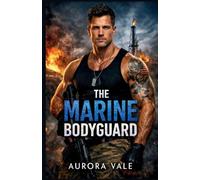 The Marine Bodyguard: A Military Bodyguard Romance: 1 (A Steel Valor Security Romance)