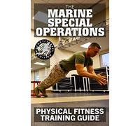 The Marine Special Operations Physical Fitness Training Guide: Get Marine Fit in 10 Weeks - Current, Pocket-size Edition (Carlile Military Library)