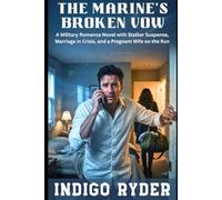 The Marine's Broken Vow: A Military Romance Novel with Stalker Suspense, Marriage in Crisis, and a Pregnant Wife on the Run (The Marine's Bride Trilogy)