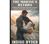 The Marine's Return: A Military Romance Novel with Stalker Suspense, Reunion, and a Pregnant Wife Coming Home (The Marine's Bride Trilogy)