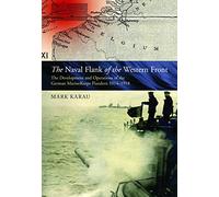 The Maritime Flank of the Western Front: The Development and Operations of the German Marinekorps Flandern 1914-1918