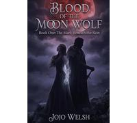 The Mark Beneath the Skin (BLOOD OF THE MOON WOLF)