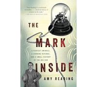 The Mark Inside: A Perfect Swindle, a Cunning Revenge, and a Small History of the Big Con
