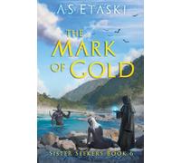 The Mark of Gold: 6 (Sister Seekers)