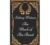 The Mark of the Beast: By Sidney Watson - Illustrated