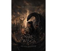 The Mark of Wings: A Dark Dragon Romantasy of Inherited Memory, Forbidden Bonds, Ancient Dragon Bloodlines, Dangerous Ancestral Magic, Political ... That Must Be Chosen Again (The Silver Flight)