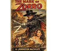 The Mark of Zorro: by Johnston McCulley