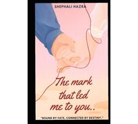 THE MARK THAT LED ME TO YOU: Bound by fate, connected by destiny