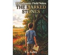The Marked Stones: An Eli Calloway Field Notes Mystery