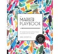The Marker Playbook: 44 Simple Exercises to Draw, Design and Dazzle with Your Marker - Build Your Skills: Use Your Tools!