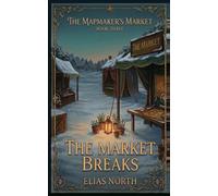 The Market Breaks: The Mapmaker's Market, Book Three: 3