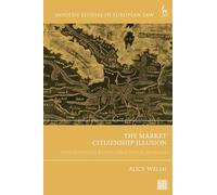 The Market Citizenship Illusion: Free Movement Rights for Atypical Workers (Modern Studies in European Law)