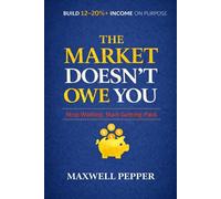 The Market Doesn't Owe You: Stop Waiting. Start Getting Paid.