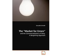 The ?Market for Errors?: and the Commercialization of Ideas: A Bargaining Approach