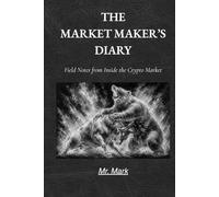 The Market Maker's Diary: Field Notes from Inside the Crypto Market