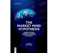 The Market Mind Hypothesis: Understanding Markets and Minds Through Cognitive Economics