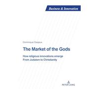 The Market of the Gods: How religious innovations emerge. From Judaism to Christianity: 36 (Business and Innovation)