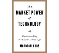 The Market Power of Technology : Understanding the Second Gilded Age