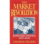 The Market Revolution: Jacksonian America 1815-1846: Ja - Paperback NEW Sellers,