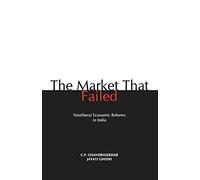 The Market That Failed: Neoliberal Economic Reforms in India