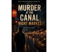 The Market That Never Closes: A Thanakorn Investigation - Book 3