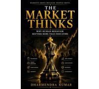 The Market Thinks: Why Human Behavior Matters More Than Indicators