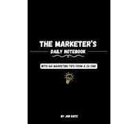 The Marketers Daily Notebook: 160 Marketing Insights from a 3X CMO