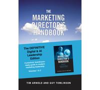 The Marketing Director's Handbook - The Definitive Digital and AI Leadership Edition (Volumes 1 and 3) : Strategy, Leadership and Marketing in a Digital and AI World