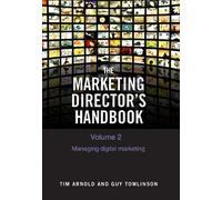 The Marketing Director's Handbook Volume 2: Managing Digital Marketing