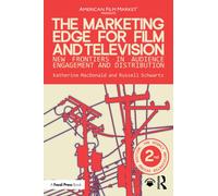 The Marketing Edge for Film and Television : New Frontiers in Audience Engagement and Distribution