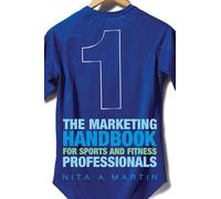 The Marketing Handbook for Sports and Fitness Professionals