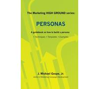 The Marketing HIGH GROUND series: Personas: A guidebook on how to build a persona