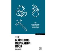The Marketing Inspiration Book : 100 illustrations of marketing excellence