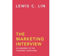 The Marketing Interview: 50 Answers to the Toughest Questions