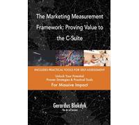 The Marketing Measurement Framework: Proving Value to the C-Suite